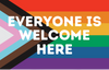 Progress pride LGBTQA+ flag which says everyone is welcome.